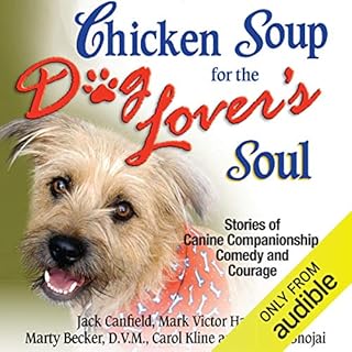 Chicken Soup for the Dog Lover's Soul: Stories of Canine Companionship, Comedy and Courage Audiolibro Por Jack Canfield, Mark