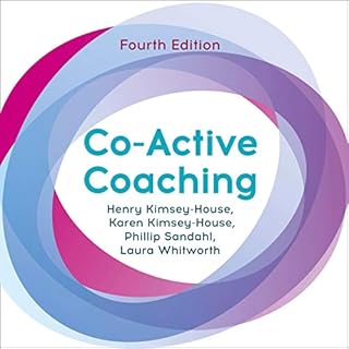 Co-Active Coaching Audiobook By Henry Kimsey-House, Karen Kimsey-House, Phillip Sandahl, Laura Whitworth, Alexis Phillips cov