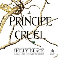 El principe cruel [The Cruel Prince] Audiolibro Por Holly Black, Jaime Valero - traductor arte de portada