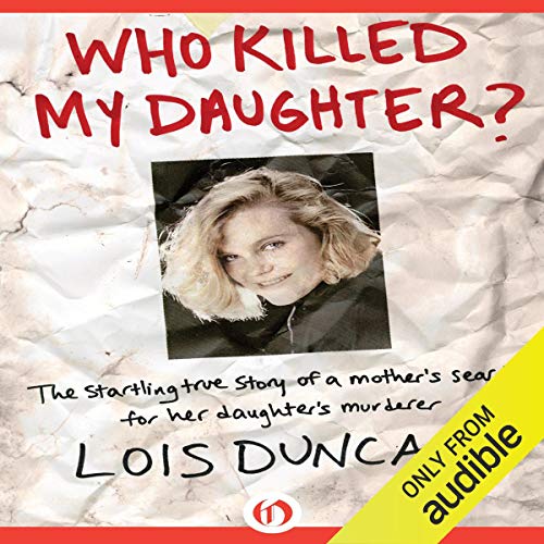 Who Killed My Daughter? Audiobook By Lois Duncan cover art