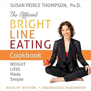 The Official Bright Line Eating Cookbook Audiolibro Por Susan Peirce Thompson PhD arte de portada