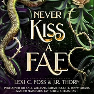 Never Kiss a Fae Audiobook By Lexi C. Foss, J.R. Thorn cover art