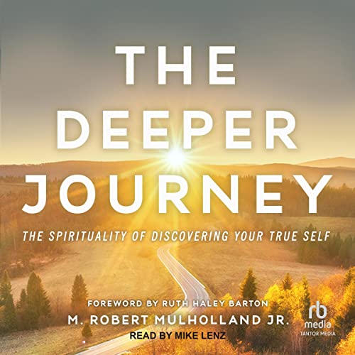 The Deeper Journey Audiobook By M. Robert Mulholland Jr., Ruth Haley Barton - foreword cover art