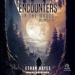 Encounters in the Woods: Volumes 1-4 Audiobook By Ethan Hayes cover art