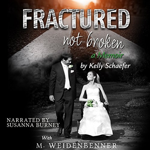 Fractured Not Broken Audiolibro Por Kelly Schaefer, Michelle Weidenbenner arte de portada