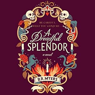 A Dreadful Splendor Audiobook By B.R. Myers cover art