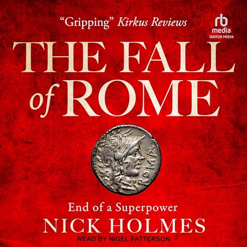 The Fall of Rome: End of a Superpower Audiobook By Nick Holmes cover art