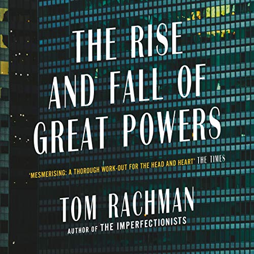 The Rise and Fall of Great Powers Audiolibro Por Tom Rachman arte de portada