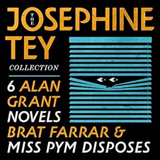 The Josephine Tey Collection: 6 Alan Grant Novels; Brat Farrar; & Miss Pym Disposes Audiobook By Josephine Tey cover art