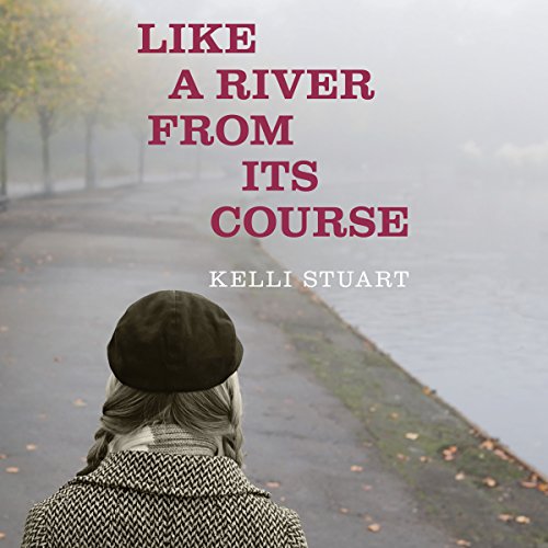 Like a River from Its Course Audiobook By Kelli Stuart cover art