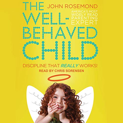 The Well-Behaved Child Audiolibro Por John Rosemond arte de portada