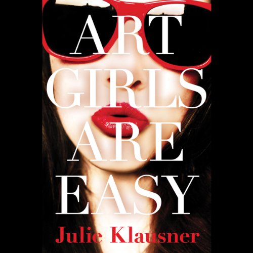 Art Girls Are Easy Audiobook By Julie Klausner cover art