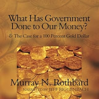 What Has Government Done to Our Money? Audiolibro Por Murray N. Rothbard arte de portada