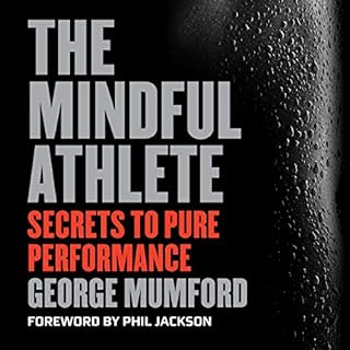 The Mindful Athlete Audiobook By George Mumford, Phil Jackson - foreword cover art