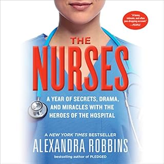 The Nurses Audiobook By Alexandra Robbins cover art