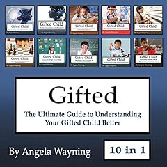 Gifted: The Ultimate Guide to Understanding Your Gifted Child Better cover art