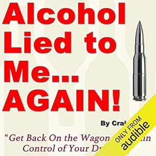 Alcohol Lied to Me... Again! Audiobook By Craig Beck cover art