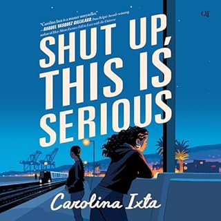 Shut Up, This Is Serious Audiobook By Carolina Ixta cover art