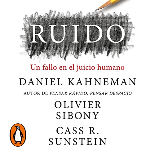 Ruido [Noise] Audiolibro Por Daniel Kahneman, Olivier Sibony, Cass R. Sunstein, Joaquín Chamorro Mielke - translator a