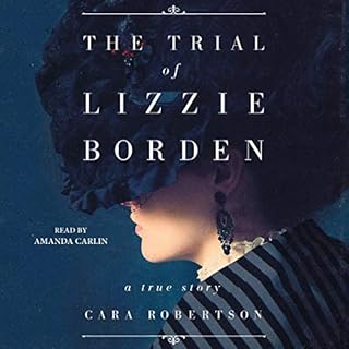 The Trial of Lizzie Borden Audiobook By Cara Robertson cover art