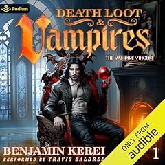 Death, Loot & Vampires: A LitRPG Adventure Audiobook By Benjamin Kerei cover art