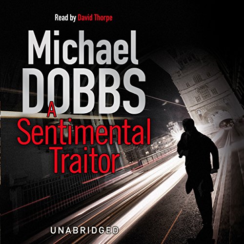 A Sentimental Traitor Audiobook By Michael Dobbs cover art