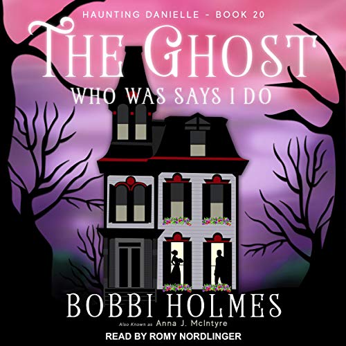 The Ghost Who Was Says I Do Audiobook By Bobbi Holmes, Anna J. McIntyre cover art