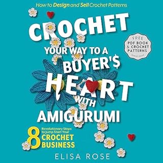 Crochet Your Way to a Buyer's Heart with Amigurumi Audiolibro Por Elisa Rose arte de portada