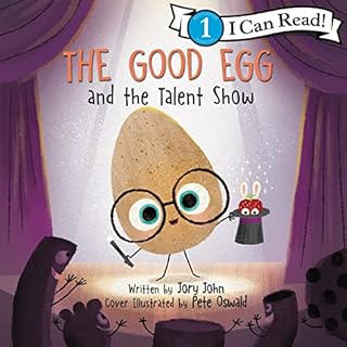 The Good Egg and the Talent Show Audiobook By Jory John cover art