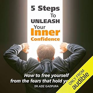 5 Steps to Unleash Your Inner Confidence Audiobook By Aziz Gazipura cover art