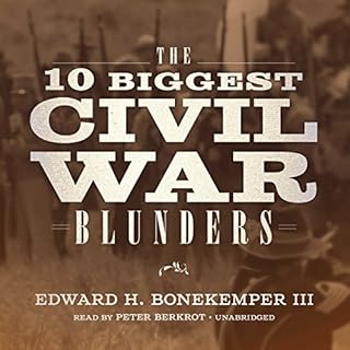 The 10 Biggest Civil War Blunders Audiobook By Edward H. Bonekemper III cover art