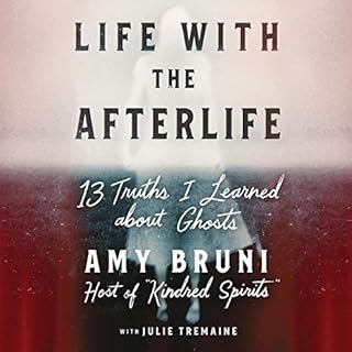 Life with the Afterlife Audiobook By Amy Bruni, Julie Tremaine cover art