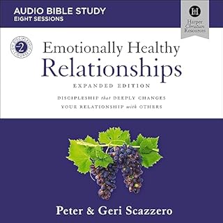 Emotionally Healthy Relationships Expanded Edition: Audio Bible Studies Audiobook By Peter Scazzero, Geri Scazzero cover art