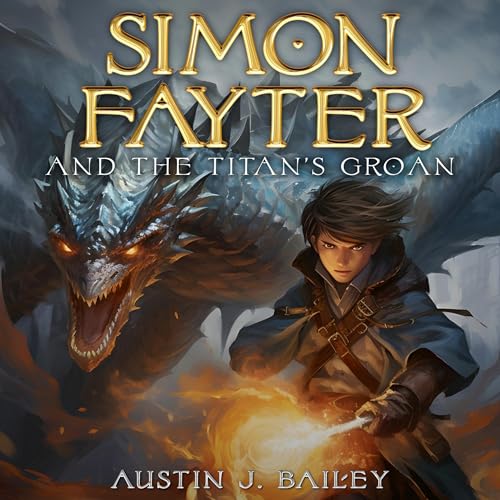 Simon Fayter and the Titan's Groan Audiobook By Austin J. Bailey cover art