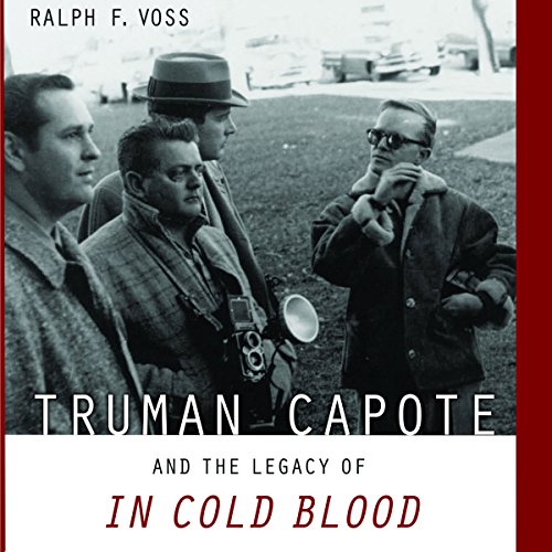 Truman Capote and the Legacy of In Cold Blood Audiobook By Ralph F. Voss cover art