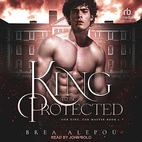 A King to Be Protected Audiobook By Brea Alepoú cover art