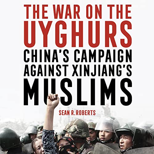 The War on the Uyghurs Audiolibro Por Sean R. Roberts arte de portada