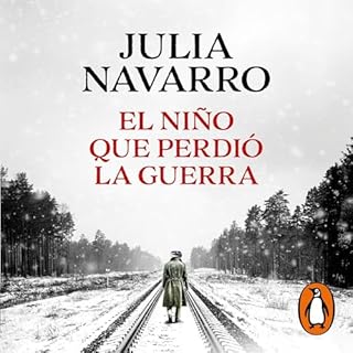 El niño que perdió la guerra [The Boy Who Lost the War] Audiobook By Julia Navarro cover art