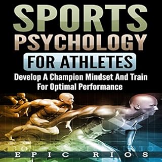 Sports Psychology for Athletes 2.0: Develop a Champion Mindset and Train for Optimal Performance Audiobook By Epic Rios cover