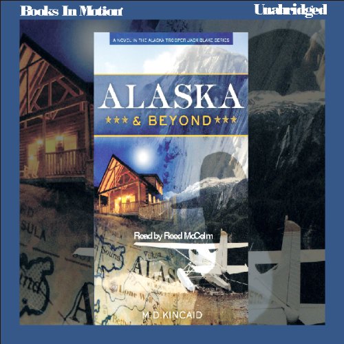 Alaska and Beyond Audiobook By M. D. Kincaid cover art