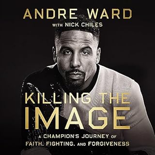 Killing the Image Audiobook By Andre Ward, Nick Chiles - contributor cover art