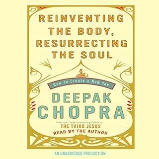 Reinventing the Body, Resurrecting the Soul Audiolibro Por Deepak Chopra arte de portada