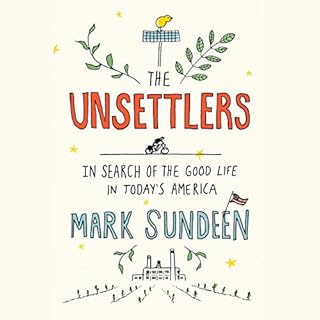 The Unsettlers Audiobook By Mark Sundeen cover art