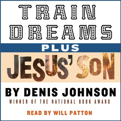 Train Dreams and Jesus' Son Audiolibro Por Denis Johnson arte de portada