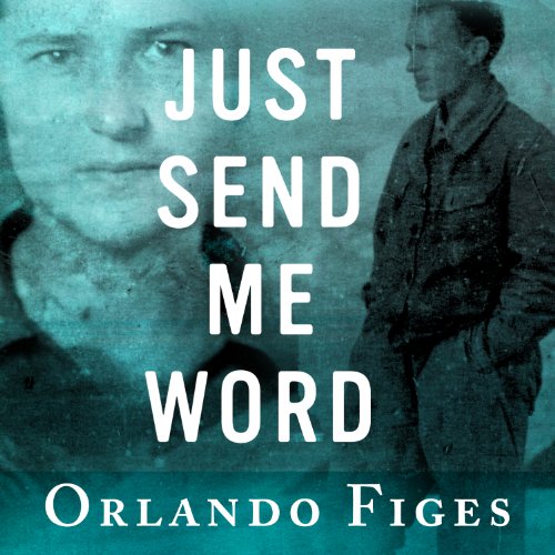 Just Send Me Word Audiobook By Orlando Figes cover art