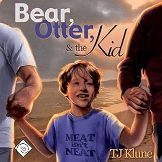 Bear, Otter, and the Kid Audiobook By TJ Klune cover art