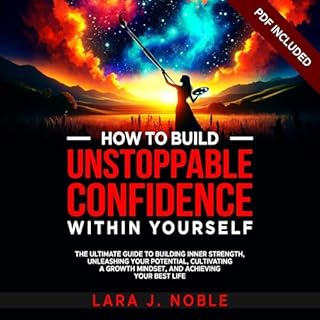 How to Build Unstoppable Confidence Within Yourself Audiolibro Por Lara J. Noble arte de portada