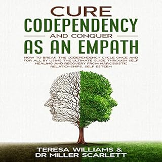 Cure Codependency and Conquer as an Empath Audiobook By Teresa Williams, Dr. Miller Scarlett cover art