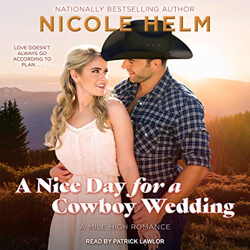 A Nice Day for a Cowboy Wedding Audiobook By Nicole Helm cover art