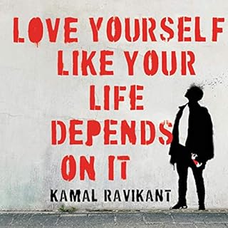 Love Yourself Like Your Life Depends on It Audiolibro Por Kamal Ravikant arte de portada